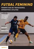 Futsal Feminino - Perspetivas de treinadores, dirigentes e atlet