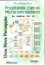 Projetando com os Microcontroladores da Família PIC 18