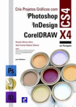 Crie Projetos Gráficos com Adobe Photoshop CS4, CorelDRAW X4 e Adobe InDesign CS4