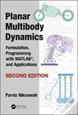 Planar Multibody Dynamics: Formulation, Programming With Matlabâ®, & Application