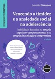 Vencendo a Timidez e a Ansiedade Social na Adolescência (2ª Edição)