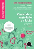Vencendo a Ansiedade e a Fobia - Guia prático (7ª Edição)