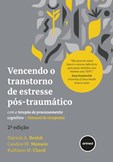 Vencendo o Transtorno de Estresse Pós-traumático com a Terapia... (2ª Edição)