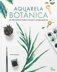 Aquarela Botânica - 20 projetos para pintar e enquadrar