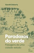 Paradoxos do Verde - Paisagens de uma cidade-estado
