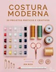 Costura Moderna - 30 projetos práticos e criativos