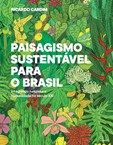 Paisagismo Sustentável para o Brasil - Integrando natureza e humanidade no século XXI