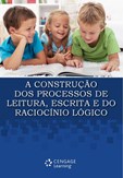 A Construção dos Processos de Leitura, Escrita e do Raciocínio Lógico