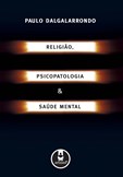 Religião, Psicopatologia e Saúde Mental