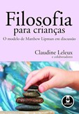 Filosofia para Crianças - O modelo de Matthew Lipman em discussão