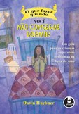 O que Fazer Quando Você Não Consegue Dormir - Um guia para as crianças superarem problemas na hora d
