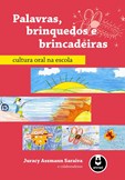 Palavras, Brinquedos e Brincadeiras - Cultura oral na escola