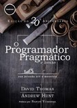 O Programador Pragmático - Sua jornada até a maestria (2.ª edição)