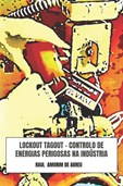 Lockout Tagout - Controlo de Energias Perigosas na Indústria