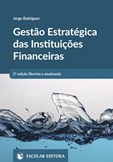 Gestão Estratégica das Instituições Financeiras - 2ª Edição