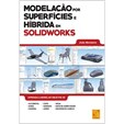 MODELAÇÃO POR SUPERFÍCIES E HÍBRIDA EM SOLIDWORKS