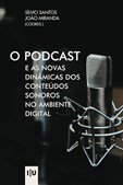 O Podcast e as novas dinâmicas dos conteúdos sonoros no ambiente