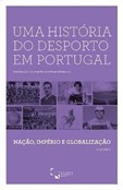 Uma História do Desporto em Portugal - Volume II - Nação, Império e Globalização