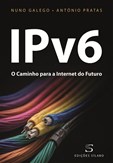 IPv6 - O Caminho para a Internet do Futuro