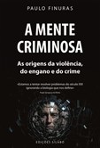 A Mente Criminosa – As Origens da Violência, do Engano e do Crime