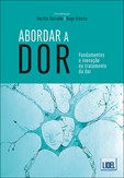 Abordar a Dor  -  Fundamentos e inovação no tratamento da dor