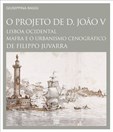 O Projeto de D. João V - Lisboa ocidental, Mafra e o urbanismo cenográfico de Filippo Juvarra