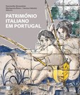 Património Italiano em Portugal - Uma viagem pelos séculos XV-XX