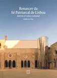 Renascer da Sé Patriarcal de Lisboa | Rebirth of Lisbon Cathedral