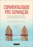Coparentalidade Pós-separação - Psicologia, mediação e justiça nas responsabilidades parentais