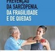 Prevenção da Sarcopenia, da Fragilidade e de Quedas - Estratégias para a intervenção