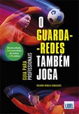 O Guarda-Redes Também Joga -Guia para profissionais