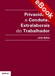 Privacidade e Condutas Extralaborais do Trabalhador - eBook