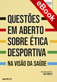 Questões em Aberto sobre Ética Desportiva - Na visão da saúde - eBook