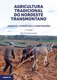 Agricultura Tradicional Nordeste Transmontano - Animais, utensílios e construções (2.ª edição)