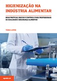Higienização na Indústria Alimentar - Boas práticas, riscos e controlo para profissionais da qualidade e segurança alimentar