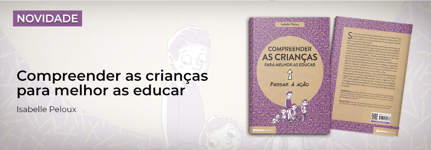 Compreender as Crianças para Melhor as Educar - Passar à Ação